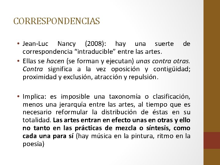 CORRESPONDENCIAS • Jean-Luc Nancy (2008): hay una suerte de correspondencia “intraducible” entre las artes.