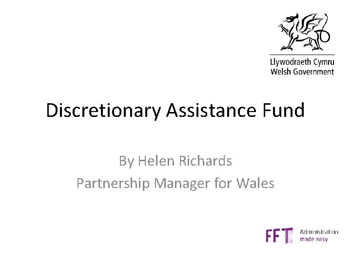 Discretionary Assistance Fund By Helen Richards Partnership Manager for Wales 