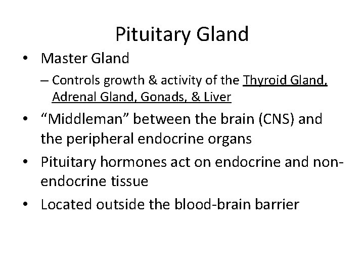 Pituitary Gland • Master Gland – Controls growth & activity of the Thyroid Gland,