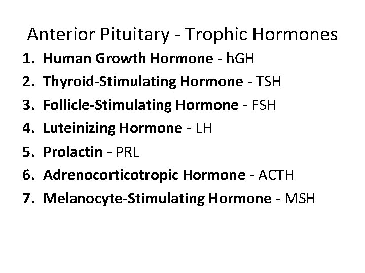 Anterior Pituitary - Trophic Hormones 1. 2. 3. 4. 5. 6. 7. Human Growth