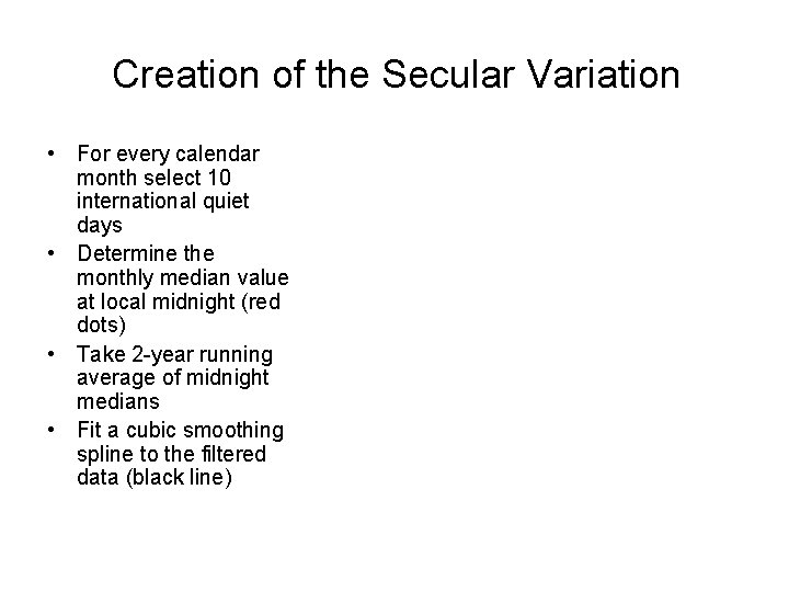 Creation of the Secular Variation • For every calendar month select 10 international quiet
