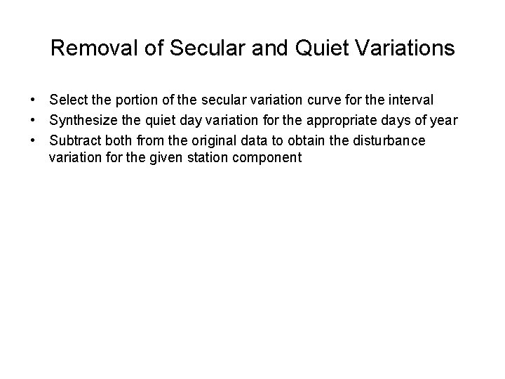 Removal of Secular and Quiet Variations • Select the portion of the secular variation