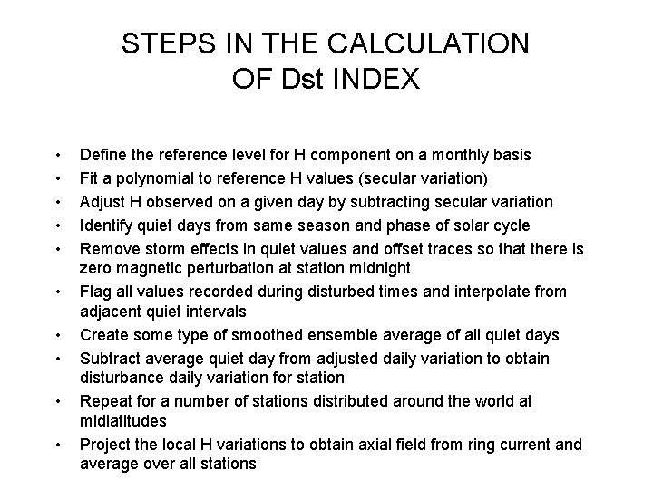 STEPS IN THE CALCULATION OF Dst INDEX • • • Define the reference level