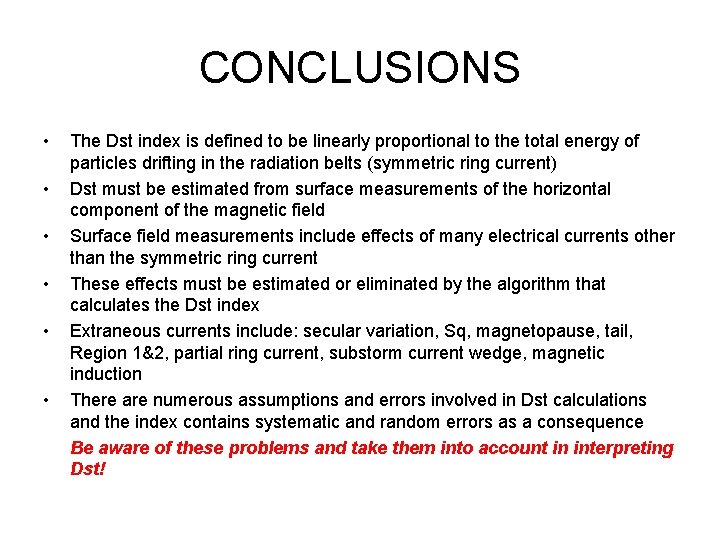 CONCLUSIONS • • • The Dst index is defined to be linearly proportional to