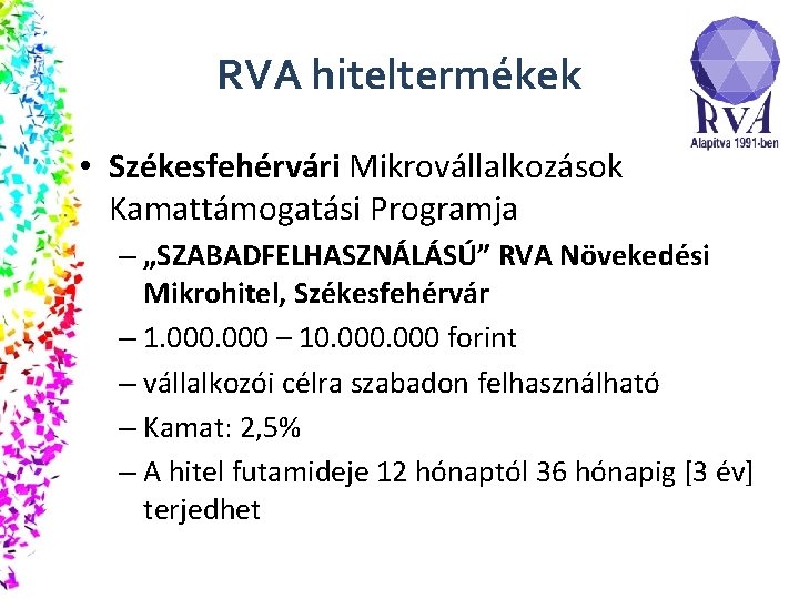 RVA hiteltermékek • Székesfehérvári Mikrovállalkozások Kamattámogatási Programja – „SZABADFELHASZNÁLÁSÚ” RVA Növekedési Mikrohitel, Székesfehérvár –