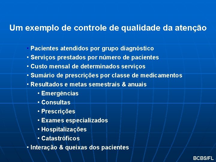 Um exemplo de controle de qualidade da atenção • Pacientes atendidos por grupo diagnóstico