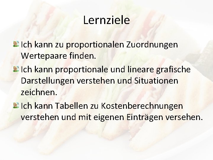 Lernziele Ich kann zu proportionalen Zuordnungen Wertepaare finden. Ich kann proportionale und lineare grafische