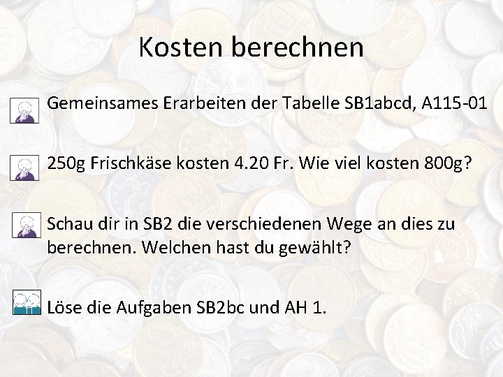 Kosten berechnen Gemeinsames Erarbeiten der Tabelle SB 1 abcd, A 115 -01 250 g