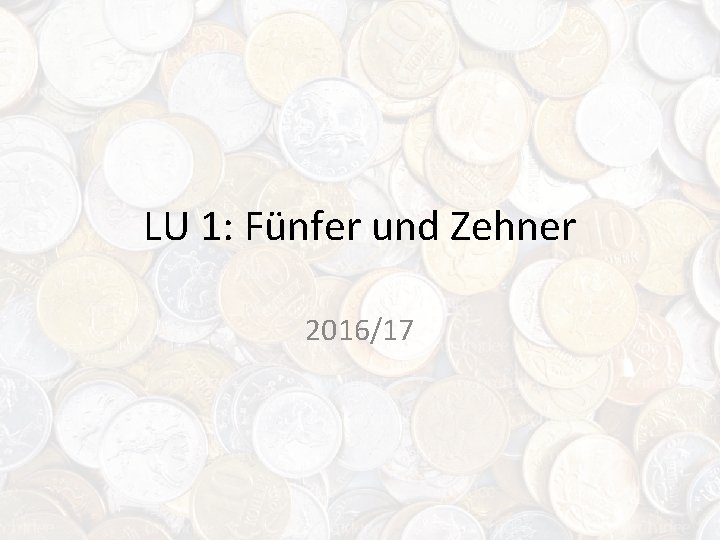 LU 1: Fünfer und Zehner 2016/17 