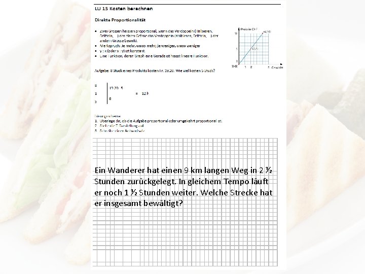 Ein Wanderer hat einen 9 km langen Weg in 2 ½ Stunden zurückgelegt. In