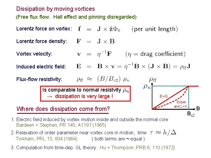 Dissipation by moving vortices (Free flux flow. Hall effect and pinning disregarded) Lorentz force Dissipation by moving vortices (Free flux flow. Hall effect and pinning disregarded) Lorentz force