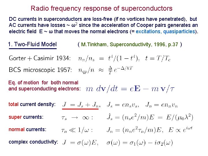 Radio frequency response of superconductors DC currents in superconductors are loss-free (if no vortices Radio frequency response of superconductors DC currents in superconductors are loss-free (if no vortices