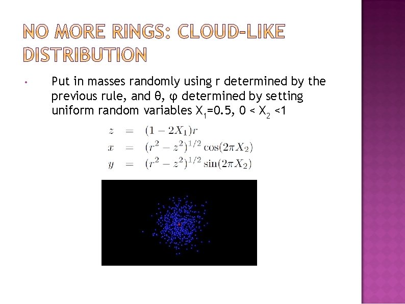  • Put in masses randomly using r determined by the previous rule, and