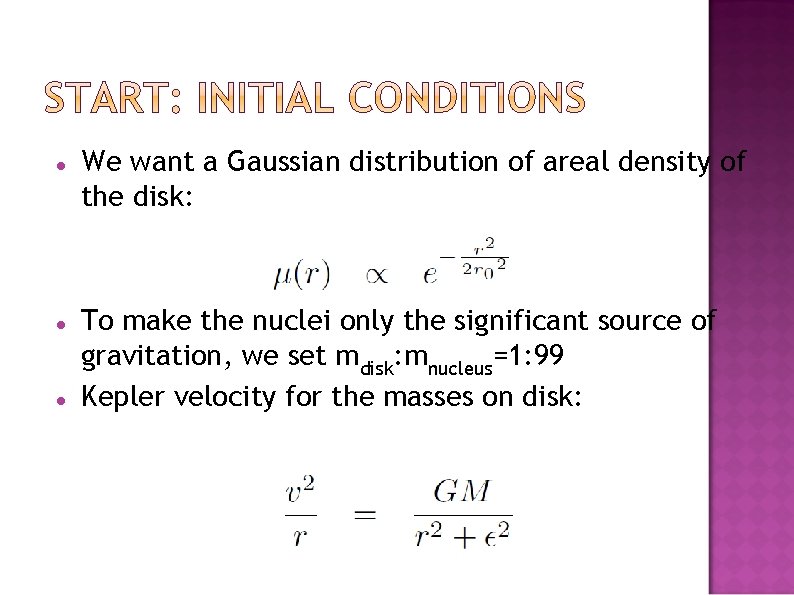  We want a Gaussian distribution of areal density of the disk: To make