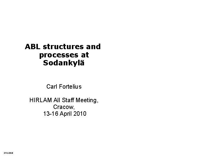 ABL structures and processes at Sodankylä Carl Fortelius HIRLAM All Staff Meeting, Cracow, 13