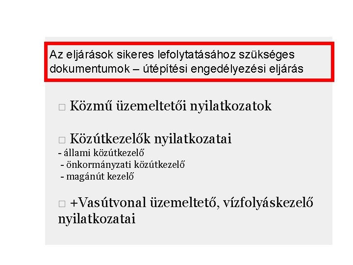 Az eljárások sikeres lefolytatásához szükséges dokumentumok – útépítési engedélyezési eljárás □ Közmű üzemeltetői nyilatkozatok