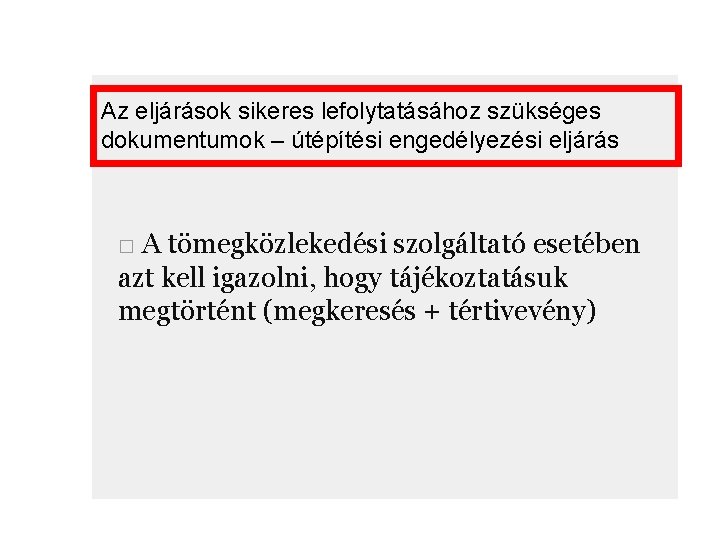 Az eljárások sikeres lefolytatásához szükséges dokumentumok – útépítési engedélyezési eljárás □ A tömegközlekedési szolgáltató