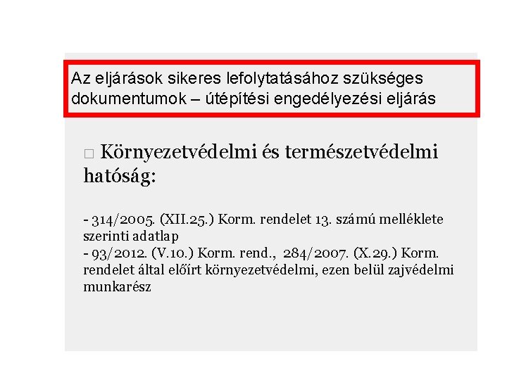 Az eljárások sikeres lefolytatásához szükséges dokumentumok – útépítési engedélyezési eljárás □ Környezetvédelmi és természetvédelmi