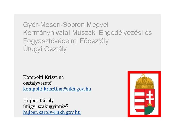 Győr-Moson-Sopron Megyei Kormányhivatal Műszaki Engedélyezési és Fogyasztóvédelmi Főosztály Útügyi Osztály Kompolti Krisztina osztályvezető kompolti.
