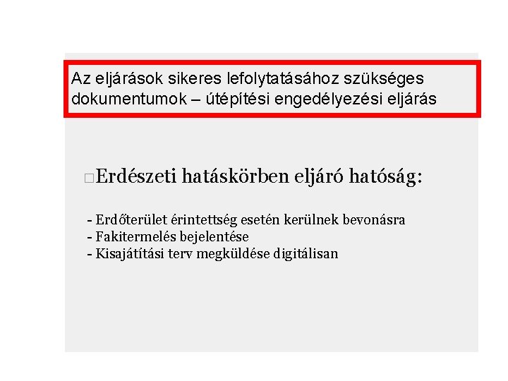 Az eljárások sikeres lefolytatásához szükséges dokumentumok – útépítési engedélyezési eljárás □Erdészeti hatáskörben eljáró hatóság:
