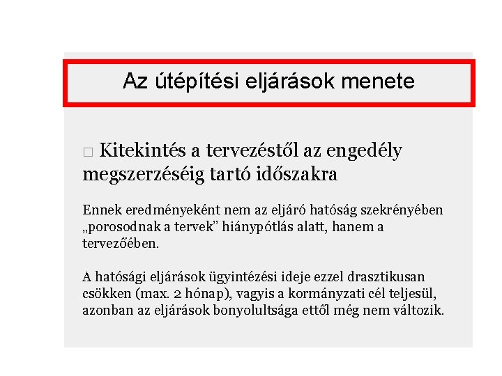 Az útépítési eljárások menete □ Kitekintés a tervezéstől az engedély megszerzéséig tartó időszakra Ennek