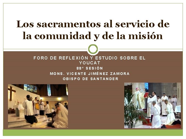 Los sacramentos al servicio de la comunidad y de la misión FORO DE REFLEXIÓN