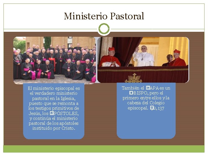 Ministerio Pastoral El ministerio episcopal es el verdadero ministerio pastoral en la Iglesia, puesto