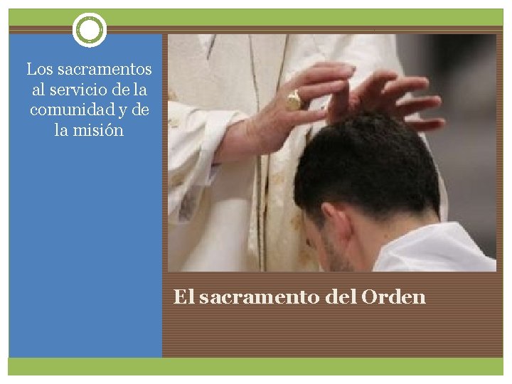 Los sacramentos al servicio de la comunidad y de la misión El sacramento del