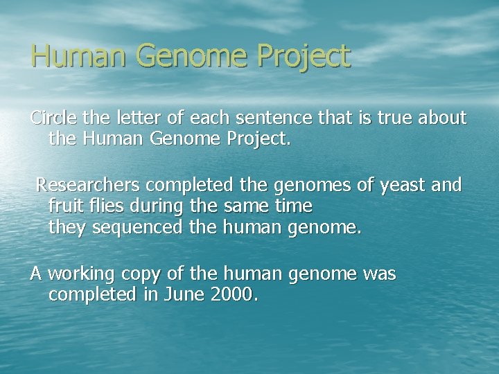 Human Genome Project Circle the letter of each sentence that is true about the