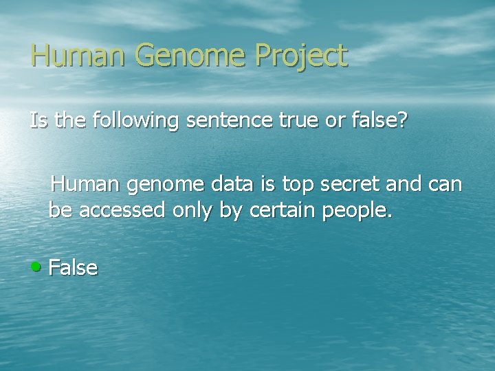 Human Genome Project Is the following sentence true or false? Human genome data is