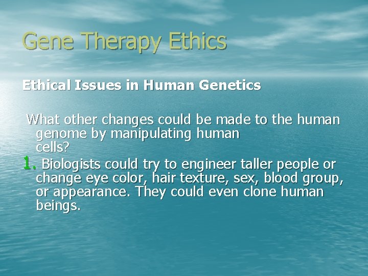 Gene Therapy Ethics Ethical Issues in Human Genetics What other changes could be made