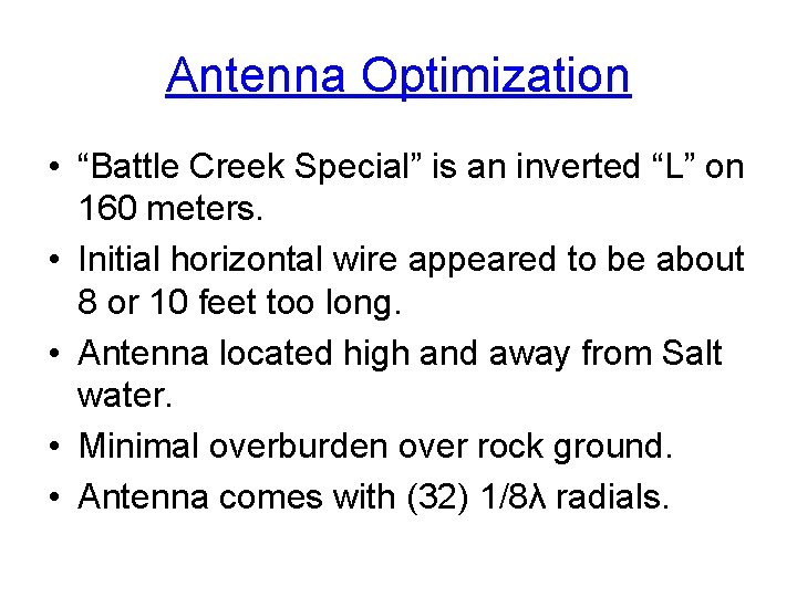 Antenna Optimization • “Battle Creek Special” is an inverted “L” on 160 meters. •