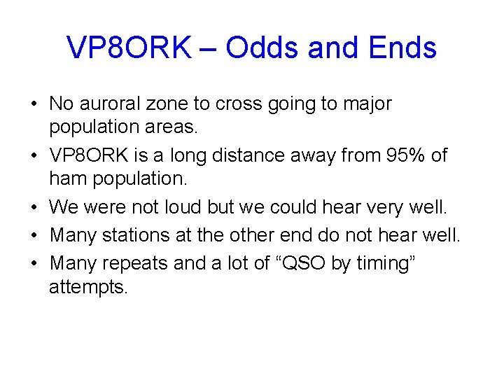 VP 8 ORK – Odds and Ends • No auroral zone to cross going