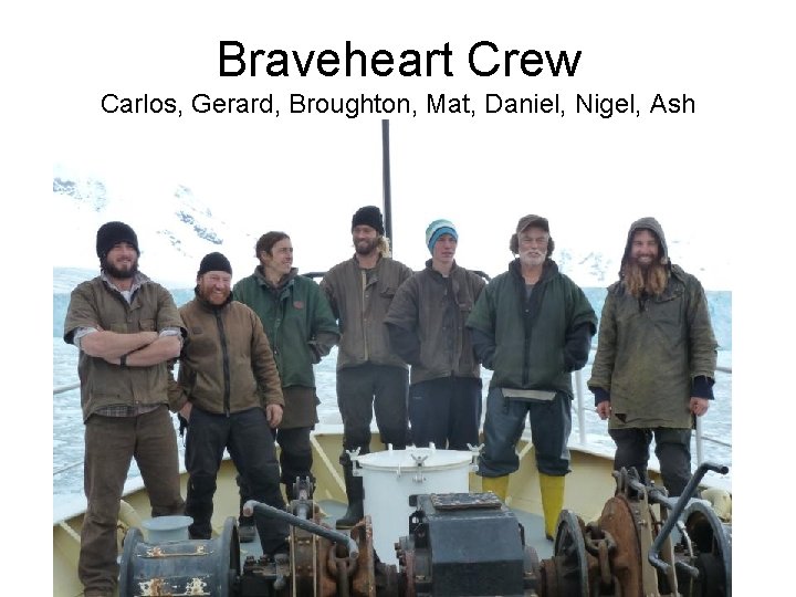 Braveheart Crew Carlos, Gerard, Broughton, Mat, Daniel, Nigel, Ash 