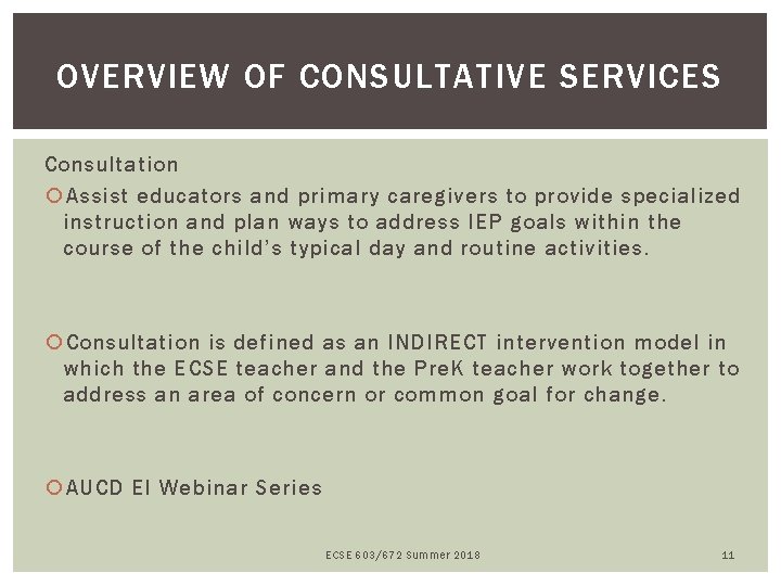 OVERVIEW OF CONSULTATIVE SERVICES Consultation Assist educators and primary caregivers to provide specialized instruction