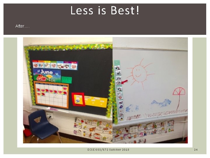 Less is Best! After…. ECSE 603/672 Summer 2018 24 