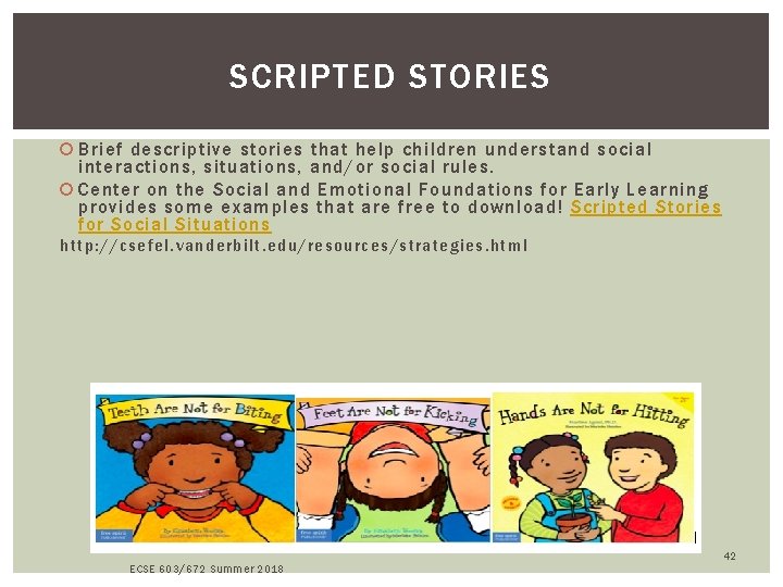 SCRIPTED STORIES Brief descriptive stories that help children understand social interactions, situations, and/or social