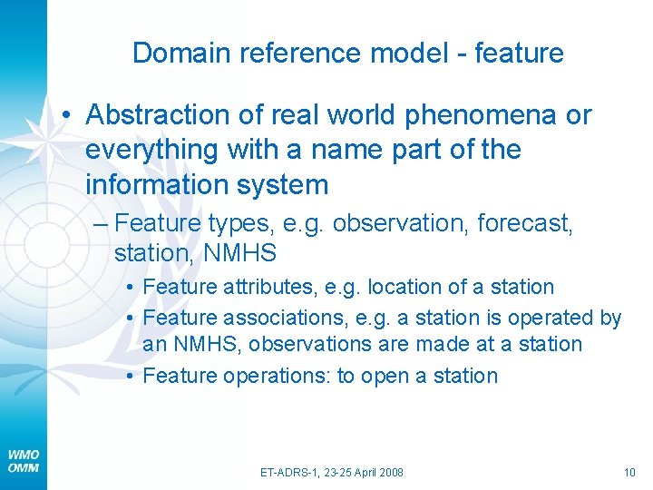 Domain reference model - feature • Abstraction of real world phenomena or everything with