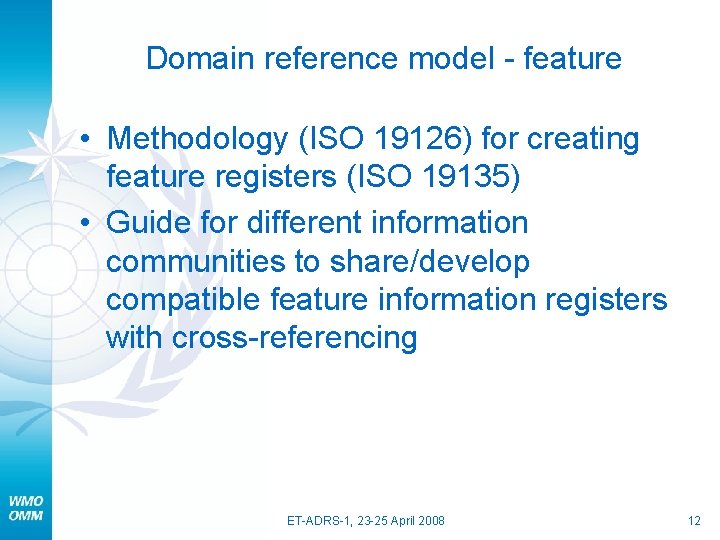Domain reference model - feature • Methodology (ISO 19126) for creating feature registers (ISO