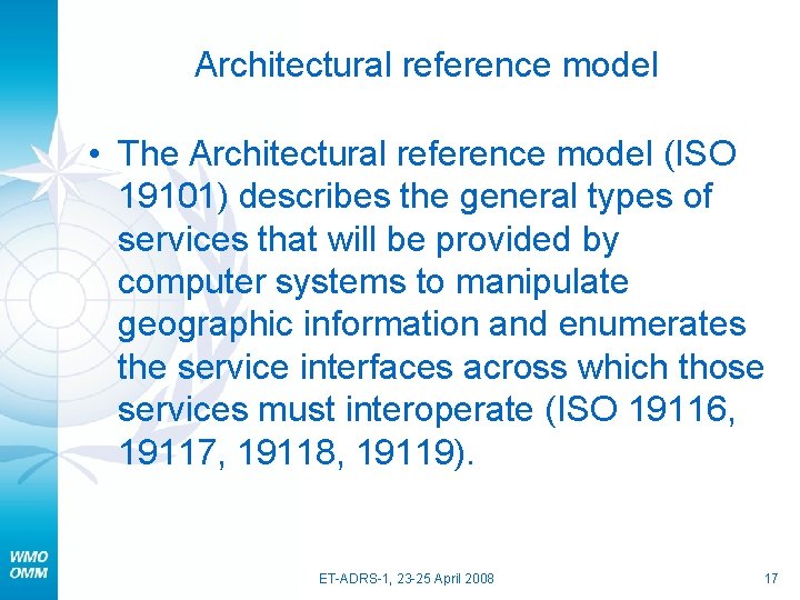 Architectural reference model • The Architectural reference model (ISO 19101) describes the general types