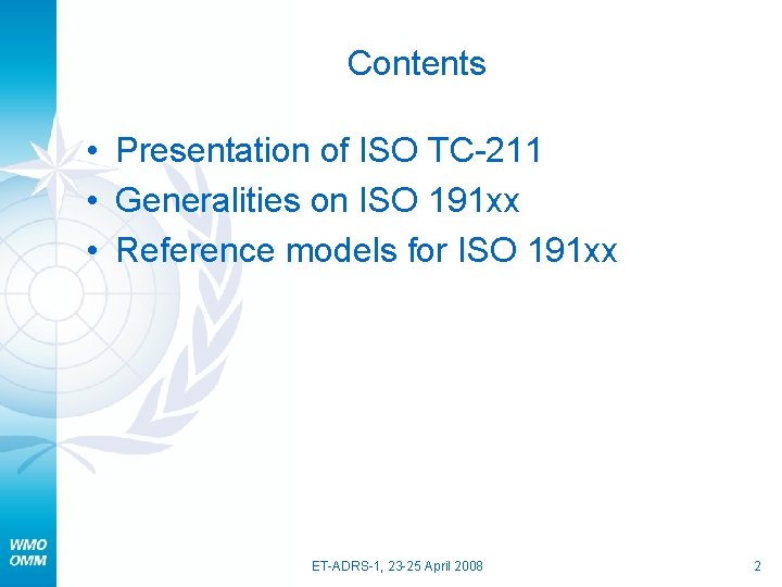 Contents • Presentation of ISO TC-211 • Generalities on ISO 191 xx • Reference