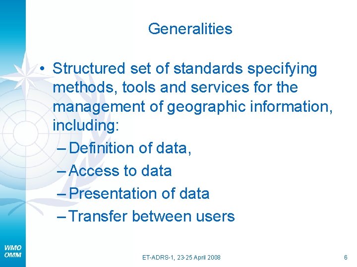 Generalities • Structured set of standards specifying methods, tools and services for the management