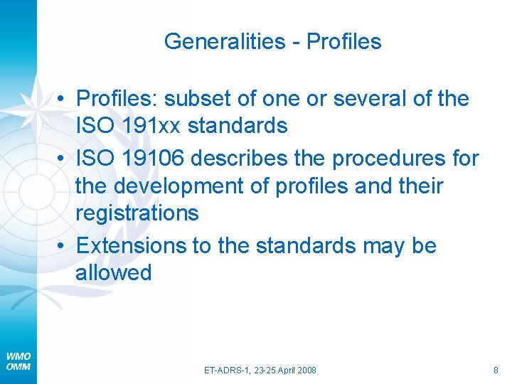 Generalities - Profiles • Profiles: subset of one or several of the ISO 191
