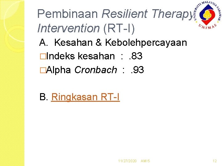 Pembinaan Resilient Therapy Intervention (RT-I) A. Kesahan & Kebolehpercayaan �Indeks kesahan : . 83