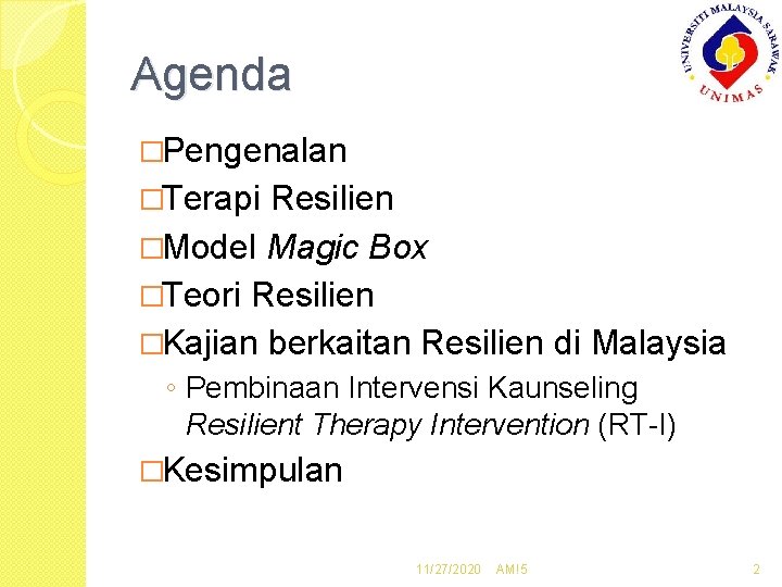 Agenda �Pengenalan �Terapi Resilien �Model Magic Box �Teori Resilien �Kajian berkaitan Resilien di Malaysia