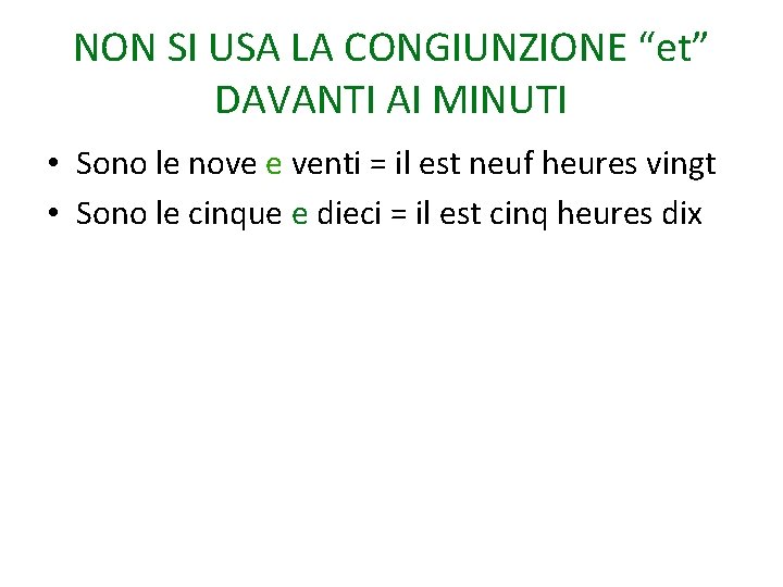 NON SI USA LA CONGIUNZIONE “et” DAVANTI AI MINUTI • Sono le nove e