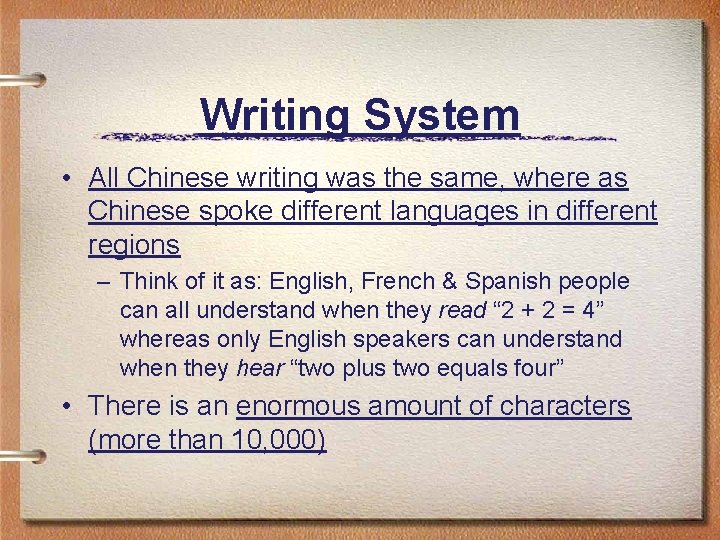 Writing System • All Chinese writing was the same, where as Chinese spoke different