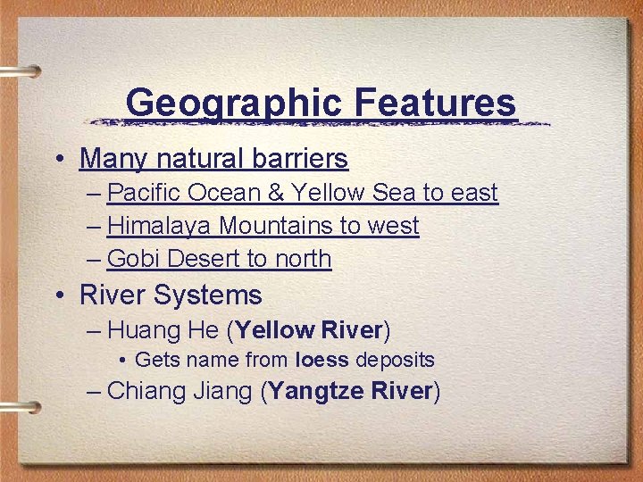 Geographic Features • Many natural barriers – Pacific Ocean & Yellow Sea to east