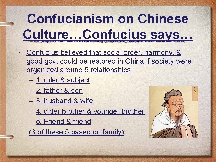 Confucianism on Chinese Culture…Confucius says… • Confucius believed that social order, harmony, & good