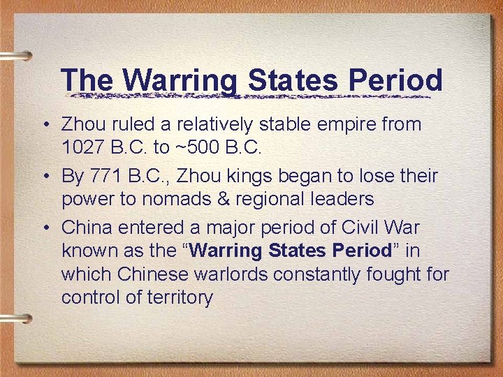 The Warring States Period • Zhou ruled a relatively stable empire from 1027 B.